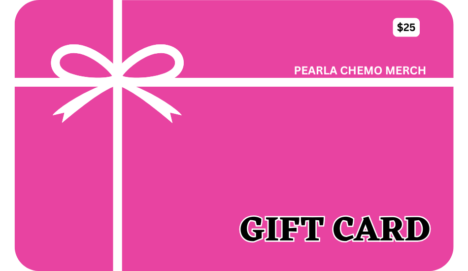 Pearla Chemo Merch Gift Card $25